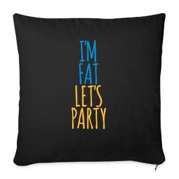 im fat lets party - Sofakissenbezug 45 x 45 cm - Schwarz - Vorne