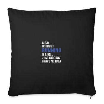 Sport A Day Without Running - Sofa pillowcase 17,3'' x 17,3'' (45 x 45 cm) - black - Front