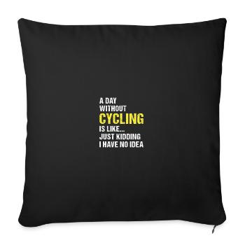 Sport A Day Without Cycling - Sofakissenbezug 45 x 45 cm - Schwarz - Vorne