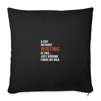 Writer A Day Without Writing - Sofa pillowcase 17,3'' x 17,3'' (45 x 45 cm) - black - Front