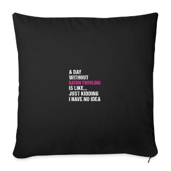 Baton Twirler Une journée sans bâton Twirling - Housse de coussin décorative 45 x 45 cm - noir - Devant