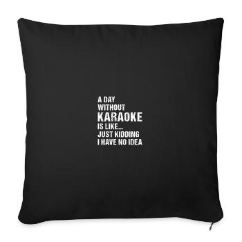 Singer A Day Without Karaoke - Sofakissenbezug 45 x 45 cm - Schwarz - Vorne