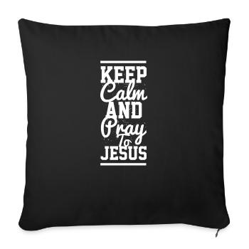 Keep Calm and Pray to Jesus - Religion - Christian - Sofa pillowcase 17,3'' x 17,3'' (45 x 45 cm) - black - Front