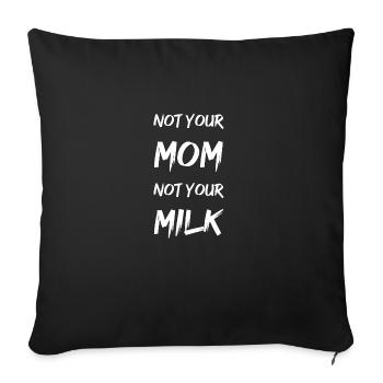 not your mom not your milk - Sofa pillowcase 17,3'' x 17,3'' (45 x 45 cm) - black - Front