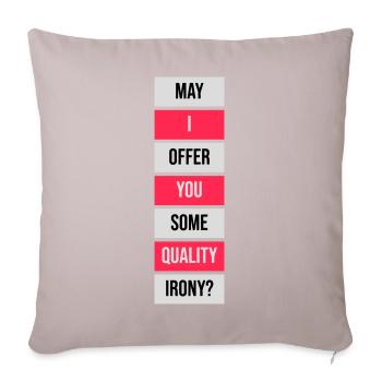 May I Offer You Some Quality Irony Lustiger Spruch - Sofa pillowcase 17,3'' x 17,3'' (45 x 45 cm) - light taupe - Front
