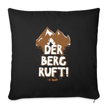 Der Berg ruft! Wandern Natur Outdoor Berge Gipfel - Sofakissenbezug 45 x 45 cm - Schwarz - Vorne