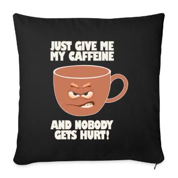Donnez-moi simplement ma caféine et personne ne sera blessé - Housse de coussin décorative 45 x 45 cm - noir - Devant