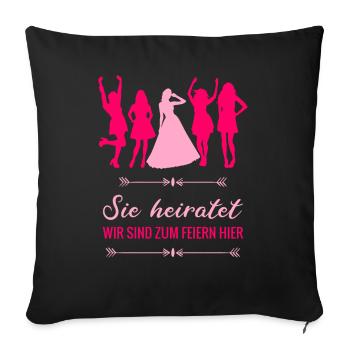 Poltern, Junggesellinnenabschied - sie heiratet - Sofakissenbezug 45 x 45 cm - Schwarz - Vorne