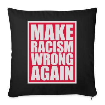 make racism wrong again - Sofakissenbezug 45 x 45 cm - Schwarz - Vorne