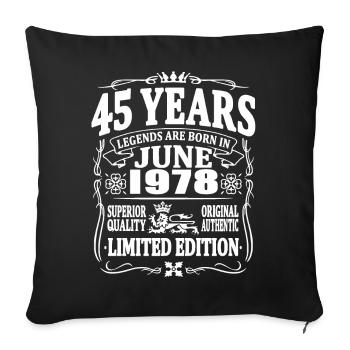 Legends are born in june 1978 - 45 years old - Sofa pillowcase 17,3'' x 17,3'' (45 x 45 cm) - black - Front