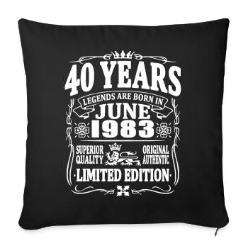 Legends are born in june 1983 - 40 years old - Sofa pillowcase 17,3'' x 17,3'' (45 x 45 cm) - black - Front