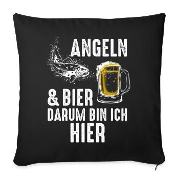 Angeln und Bier, darum bin ich hier. - Sofakissenbezug 45 x 45 cm - Schwarz - Vorne