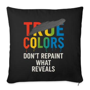 Les vraies couleurs ne repeignent pas ce qui révèle - Housse de coussin décorative 45 x 45 cm - noir - Devant