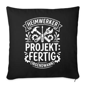 Heimwerker Projekt fertig irgendwann Humor - Sofakissenbezug 45 x 45 cm - Schwarz - Vorne