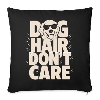 Dog Hair Don't Care Funny Dog - Sofa pillowcase 17,3'' x 17,3'' (45 x 45 cm) - black - Front