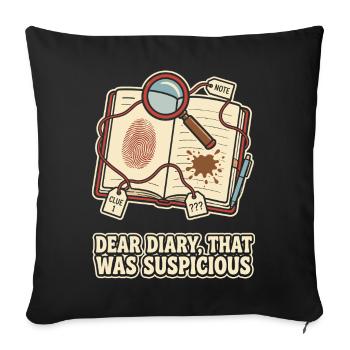 Dear Diary That Was Suspicious - Sofakissenbezug 45 x 45 cm - Schwarz - Vorne