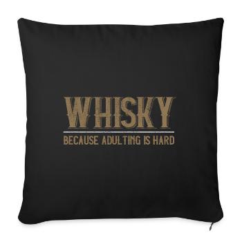 Whisky Because Adulting is Hard Lustiger Spruch - Sofa pillowcase 17,3'' x 17,3'' (45 x 45 cm) - black - Front