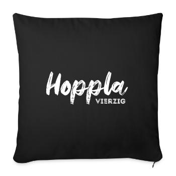 Hoppla vierzig - 40. Geburtstag Happy Birthday - Sofakissenbezug 45 x 45 cm - Schwarz - Vorne