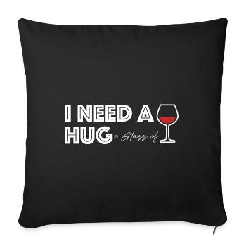 I Need a Big Glass of Wine | Party - Sofa pillowcase 17,3'' x 17,3'' (45 x 45 cm) - black - Front