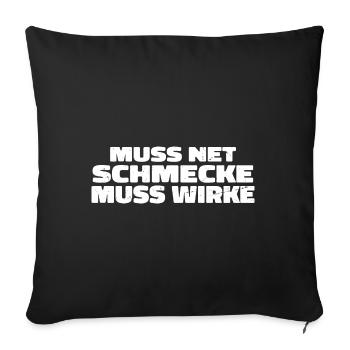 Muss Net Schmecke Muss Wirke - Sofakissenbezug 45 x 45 cm - Schwarz - Vorne