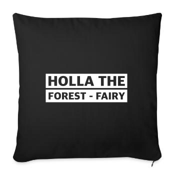 Holla die Waldfee | lustige Sprüche, englisch - Sofakissenbezug 45 x 45 cm - Schwarz - Vorne
