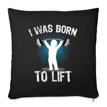 Born to Lift Gymshirt Funny Bodybuilding Fitness - Sofa pillowcase 17,3'' x 17,3'' (45 x 45 cm) - black - Front