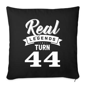 Real legends turn 44, 44 birthday - Sofa pillowcase 17,3'' x 17,3'' (45 x 45 cm) - black - Front