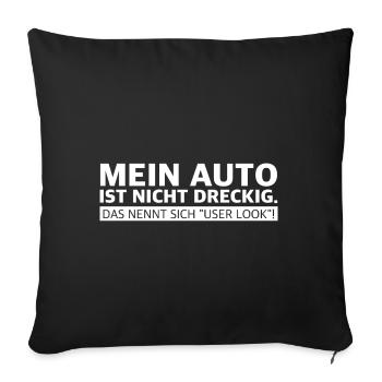 Mein Auto ist nicht dreckig | user Look, - Sofakissenbezug 45 x 45 cm - Schwarz - Vorne
