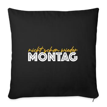 Nicht schon wieder Montag | lustige Sprüche - Sofakissenbezug 45 x 45 cm - Schwarz - Vorne