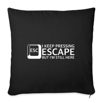 Keep pressing Escape | Computer, Keyboard - Sofa pillowcase 17,3'' x 17,3'' (45 x 45 cm) - black - Front