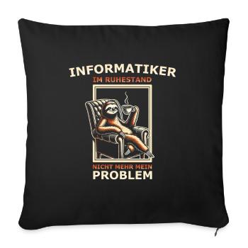 Informatiker im Ruhestand nicht mehr mein Problem - Sofakissenbezug 45 x 45 cm - Schwarz - Vorne