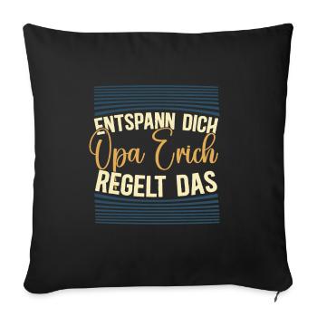Entspann dich Opa Erich regelt das - Sofakissenbezug 45 x 45 cm - Schwarz - Vorne