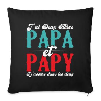 J'ai deux titres papa et papy - Housse de coussin décorative 45 x 45 cm - noir - Devant