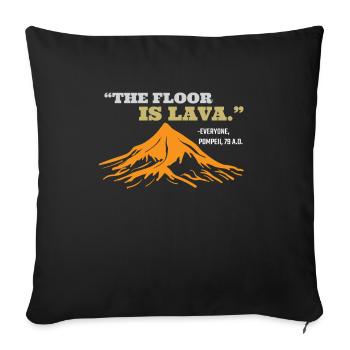 The Floor Is Lava Pompeii - Sofa pillowcase 17,3'' x 17,3'' (45 x 45 cm) - black - Front