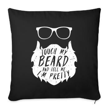 Touch My Beard And Tell Me I'm Pretty Facial Hair - Sofa pillowcase 17,3'' x 17,3'' (45 x 45 cm) - black - Front