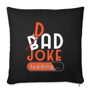 Bad Dad Joke Loading - Sofa pillowcase 17,3'' x 17,3'' (45 x 45 cm) - black - Front