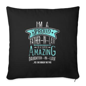 Proud Father-in-Law - Sofa pillowcase 17,3'' x 17,3'' (45 x 45 cm) - black - Front