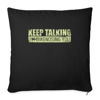 Keep Talking Im Diagnosing You Psychology Doctor - Sofa pillowcase 17,3'' x 17,3'' (45 x 45 cm) - black - Front