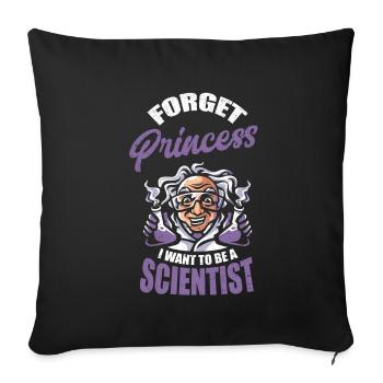 Forget Princess I Want To Be A Scientist Science - Sofa pillowcase 17,3'' x 17,3'' (45 x 45 cm) - black - Front