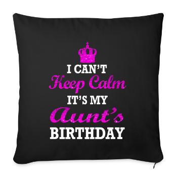 Je ne peux pas garder mon calme, c'est l'anniversaire de ma tante - Housse de coussin décorative 45 x 45 cm - noir - Devant