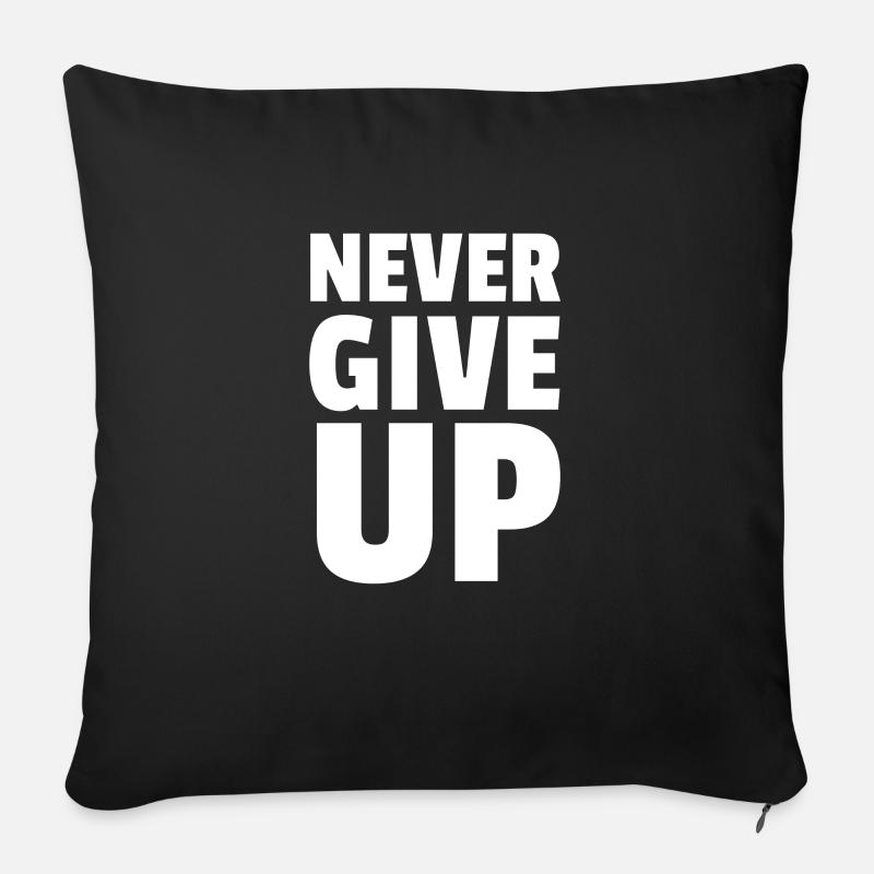 Never Give Up - Sofakissenbezug 45 x 45 cm - Schwarz