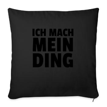 Ich Mach Mein Ding - Sofakissenbezug 45 x 45 cm - Schwarz - Vorne