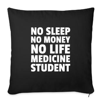 No Sleep No Money No Life Medicine Student - Sofa pillowcase 17,3'' x 17,3'' (45 x 45 cm) - black - Front