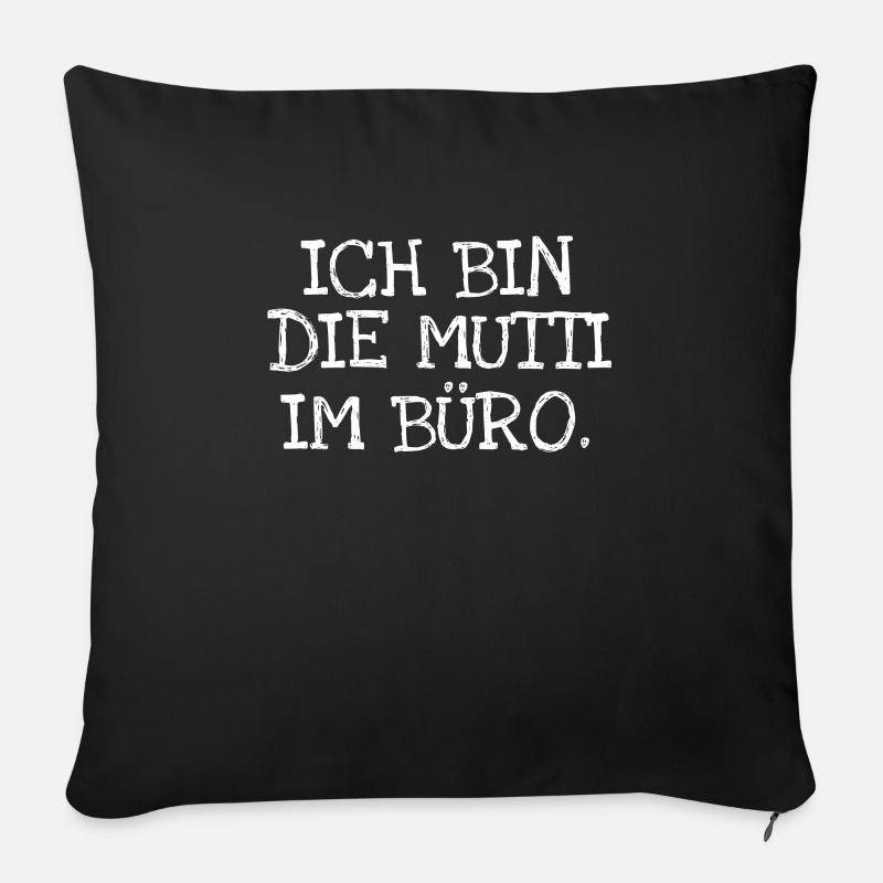 Ich Bin Die Mutti Im Büro. - Sofakissenbezug 45 x 45 cm - Schwarz