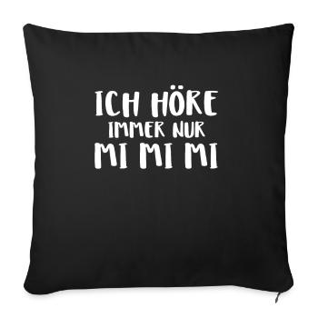 Ich Höre Immer Nur Mi Mi Mi - Sofakissenbezug 45 x 45 cm - Schwarz - Vorne
