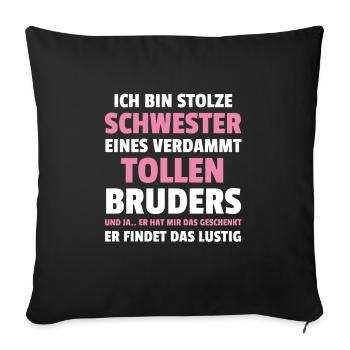 Ich Bin Stolze Schwester Eines Verdammt Tollen - Sofakissenbezug 45 x 45 cm - Schwarz - Vorne