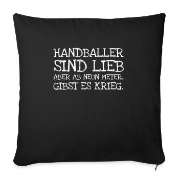 Handballer Sind Lieb Aber Ab Neun Meter Gibst Es - Sofakissenbezug 45 x 45 cm - Schwarz - Vorne