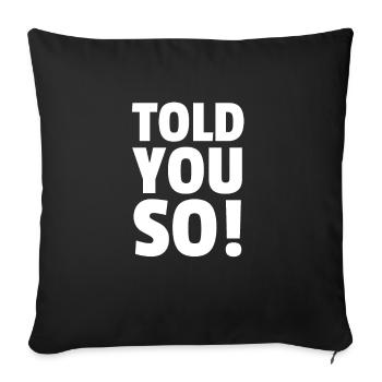 Told You So! - Sofa pillowcase 17,3'' x 17,3'' (45 x 45 cm) - black - Front