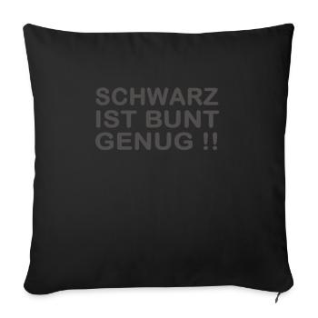 Schwarz ist bunt genug - Sofakissenbezug 45 x 45 cm - Schwarz - Vorne