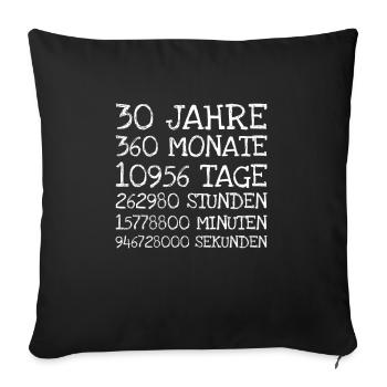 30 Jahre 360 Monate 10956 Tage 262980 Stunden 157 - Sofakissenbezug 45 x 45 cm - Schwarz - Vorne